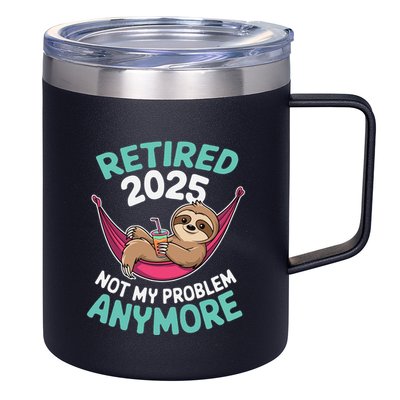 Retired 2025 Sloth Not My Problem Anymore 12oz Stainless Steel Coffee Mug