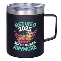 Retired 2025 Sloth Not My Problem Anymore 12oz Stainless Steel Coffee Mug