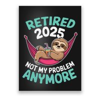 Retired 2025 Sloth Not My Problem Anymore Poster