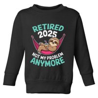 Retired 2025 Sloth Not My Problem Anymore Toddler Sweatshirt