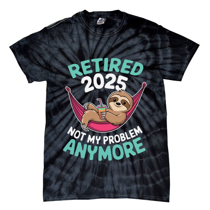 Retired 2025 Sloth Not My Problem Anymore Tie-Dye T-Shirt