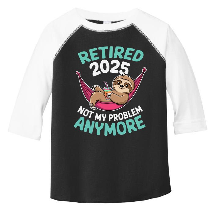 Retired 2025 Sloth Not My Problem Anymore Toddler Fine Jersey T-Shirt
