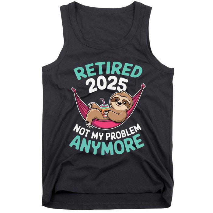 Retired 2025 Sloth Not My Problem Anymore Tank Top
