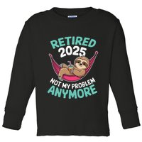 Retired 2025 Sloth Not My Problem Anymore Toddler Long Sleeve Shirt