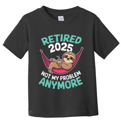 Retired 2025 Sloth Not My Problem Anymore Toddler T-Shirt