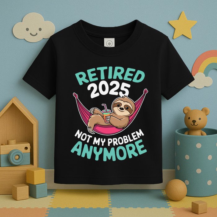 Retired 2025 Sloth Not My Problem Anymore Toddler T-Shirt