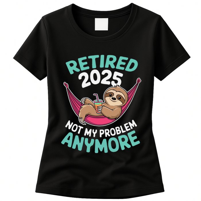Retired 2025 Sloth Not My Problem Anymore Womens T-Shirt