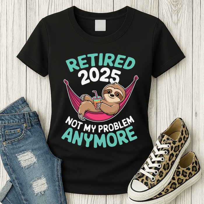 Retired 2025 Sloth Not My Problem Anymore Womens T-Shirt