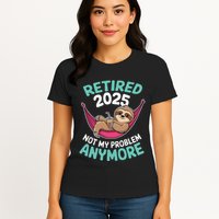 Retired 2025 Sloth Not My Problem Anymore Womens T-Shirt