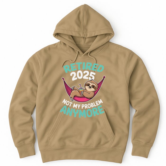 Retired 2025 Sloth Not My Problem Anymore Hoodie