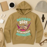 Retired 2025 Sloth Not My Problem Anymore Hoodie