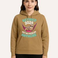 Retired 2025 Sloth Not My Problem Anymore Hoodie