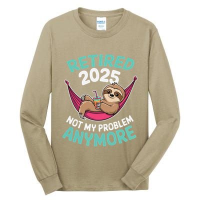 Retired 2025 Sloth Not My Problem Anymore Tall Long Sleeve T-Shirt