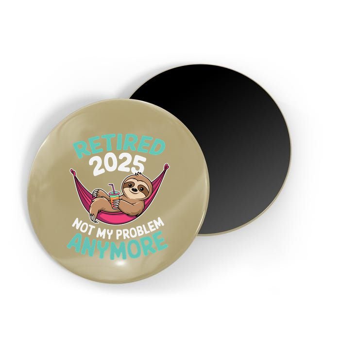 Retired 2025 Sloth Not My Problem Anymore Magnet
