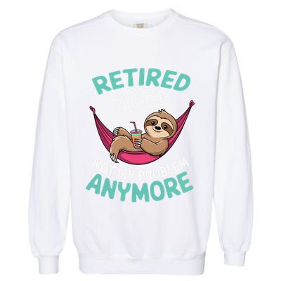 Retired 2025 Sloth Not My Problem Anymore Garment-Dyed Sweatshirt