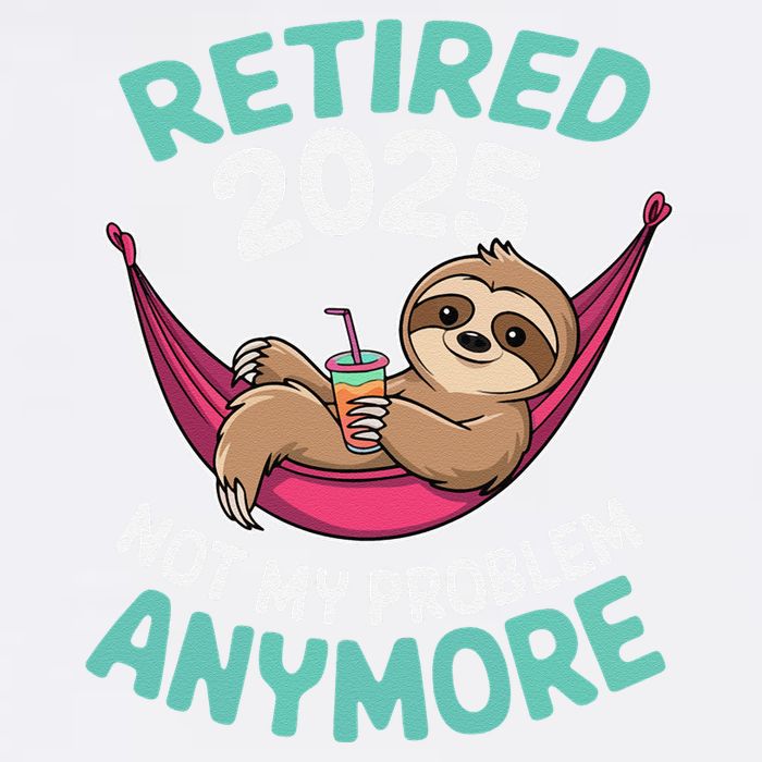 Retired 2025 Sloth Not My Problem Anymore Garment-Dyed Sweatshirt