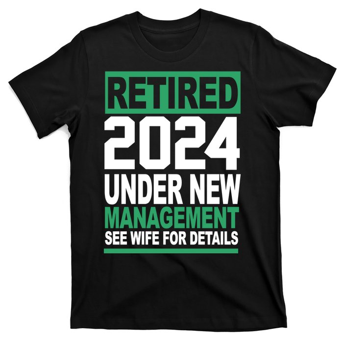 Retired 2024 Under New Management See Wife For Details T-Shirt