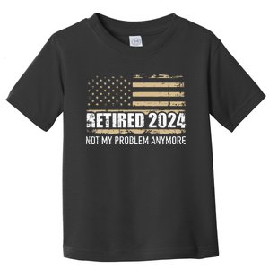 Retired 2024 Us American Flag Problem Anymore For Retirement Toddler T-Shirt