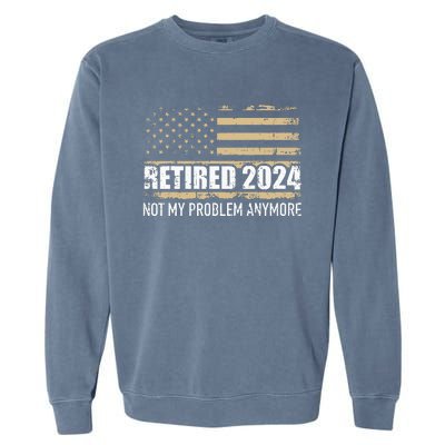 Retired 2024 Us American Flag Problem Anymore For Retirement Garment-Dyed Sweatshirt