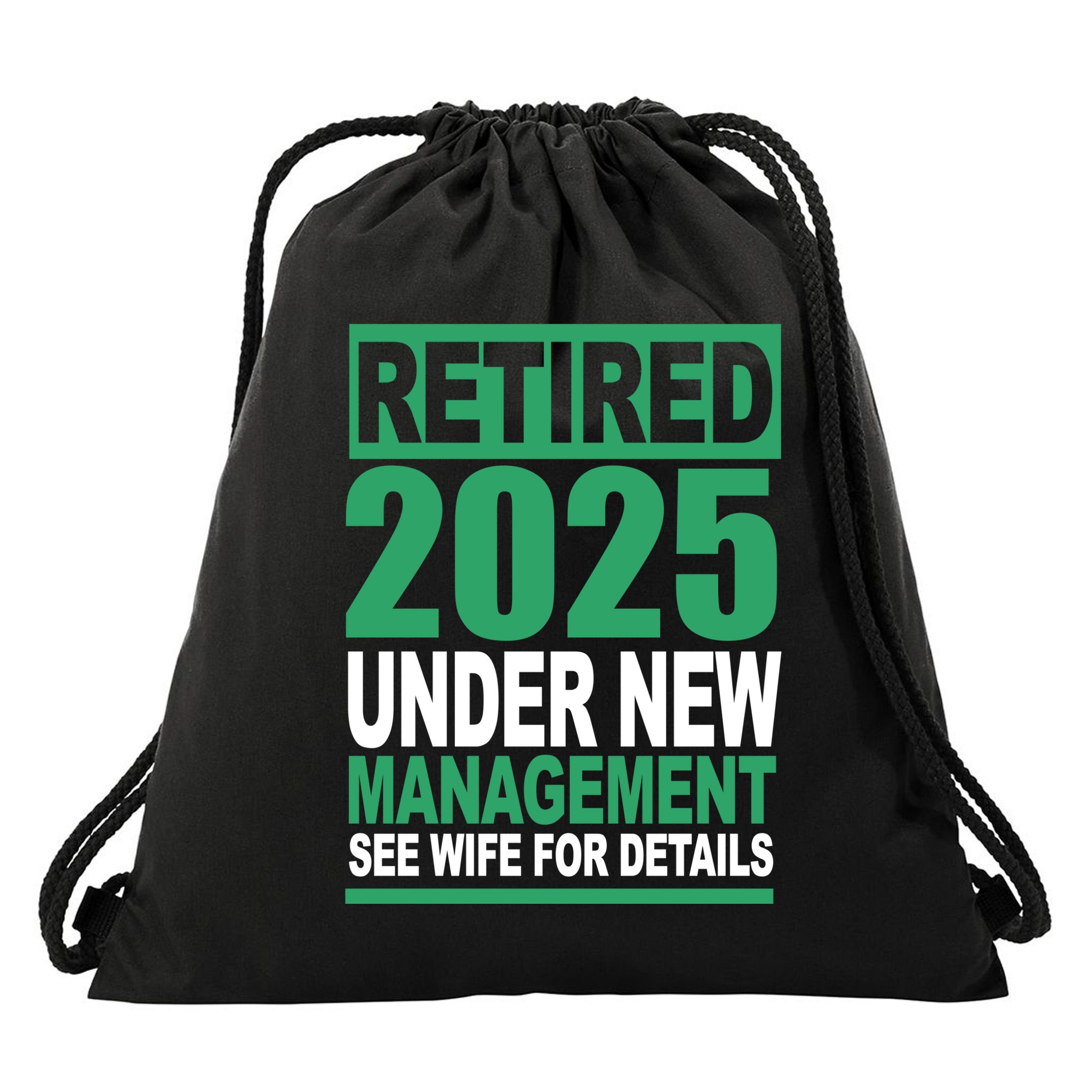 Retired 2025 Under New Management See Wife For Details Drawstring Bag