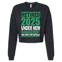 Retired 2025 Under New Management See Wife For Details Cropped Pullover Crew