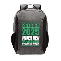 Retired 2025 Under New Management See Wife For Details Vector Backpack