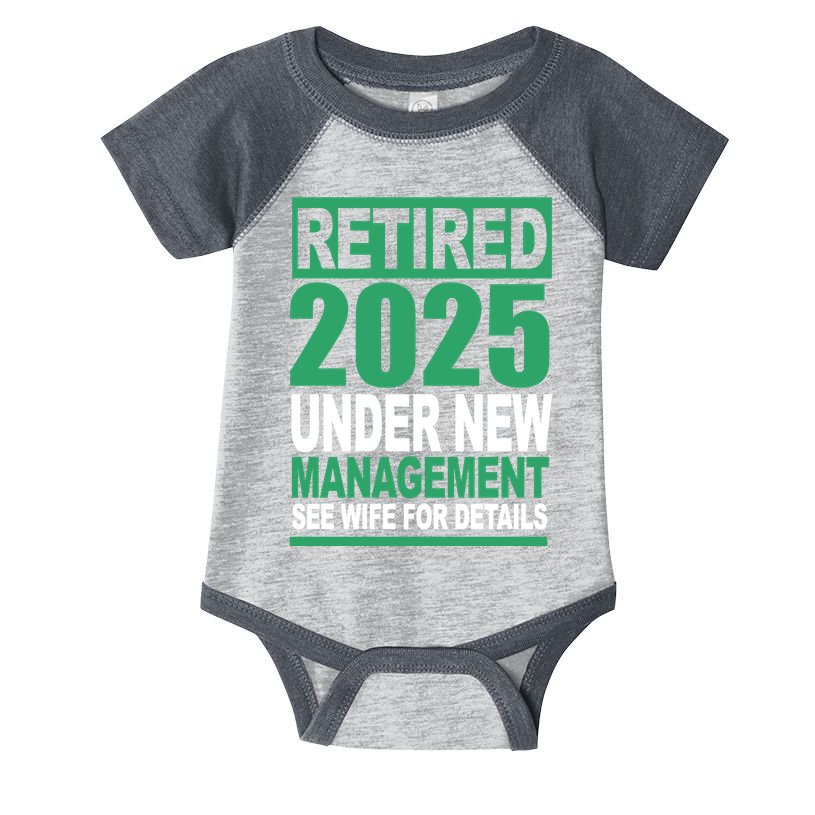 Retired 2025 Under New Management See Wife For Details Infant Baby Jersey Bodysuit