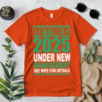 Retired 2025 Under New Management See Wife For Details Premium T-Shirt