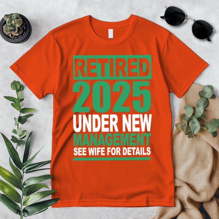 Retired 2025 Under New Management See Wife For Details Premium T-Shirt