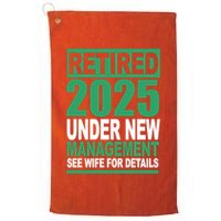 Retired 2025 Under New Management See Wife For Details Golf Towel