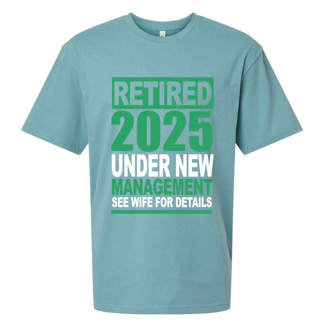 Retired 2025 Under New Management See Wife For Details Sueded Cloud Jersey T-Shirt