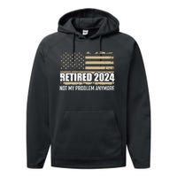 Retired 2024 Us American Flag Problem Anymore For Retirement Performance Fleece Hoodie