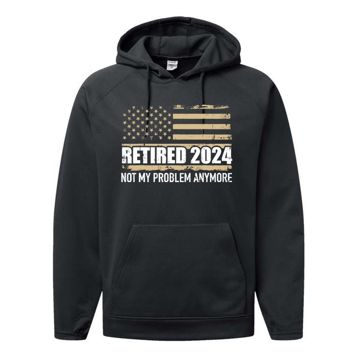 Retired 2024 Us American Flag Problem Anymore For Retirement Performance Fleece Hoodie