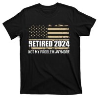 Retired 2024 Us American Flag Problem Anymore For Retirement T-Shirt