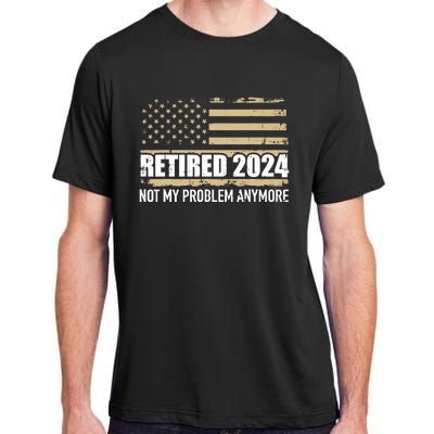 Retired 2024 Us American Flag Problem Anymore For Retirement Adult ChromaSoft Performance T-Shirt