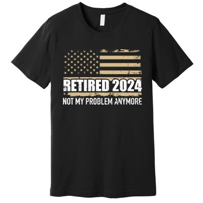 Retired 2024 Us American Flag Problem Anymore For Retirement Premium T-Shirt