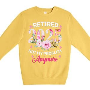 Retirement 2025 Women Retired 2025 Not My Problem Anymore Premium Crewneck Sweatshirt