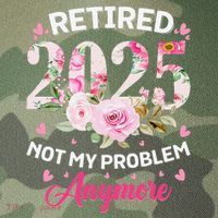 Retirement 2025 Women Retired 2025 Not My Problem Anymore Legacy Tie Dye Trucker Hat