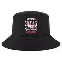 Retirement 2025 Women Retired 2025 Not My Problem Anymore Cool Comfort Performance Bucket Hat