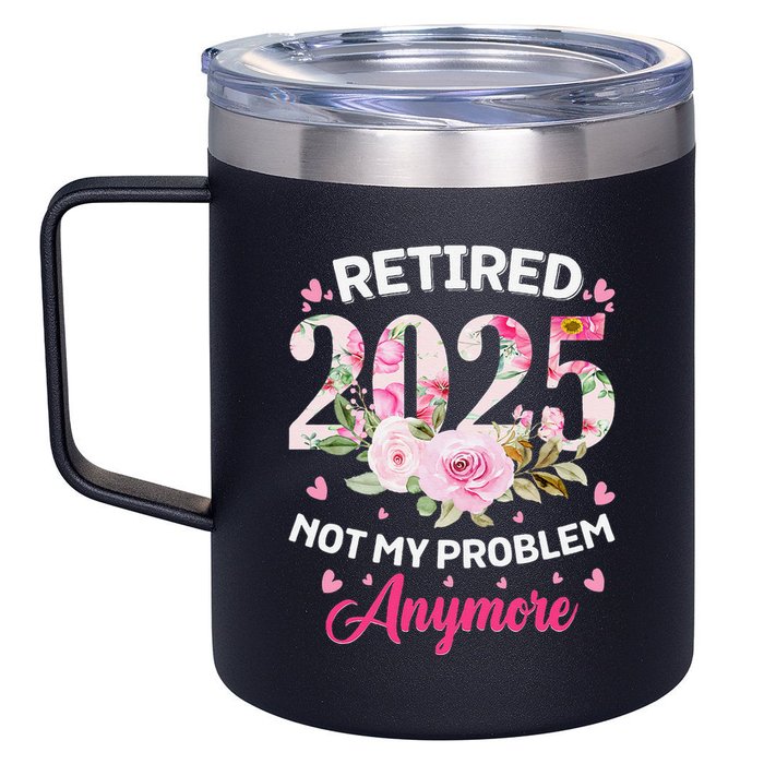 Retirement 2025 Women Retired 2025 Not My Problem Anymore 12oz Stainless Steel Coffee Mug