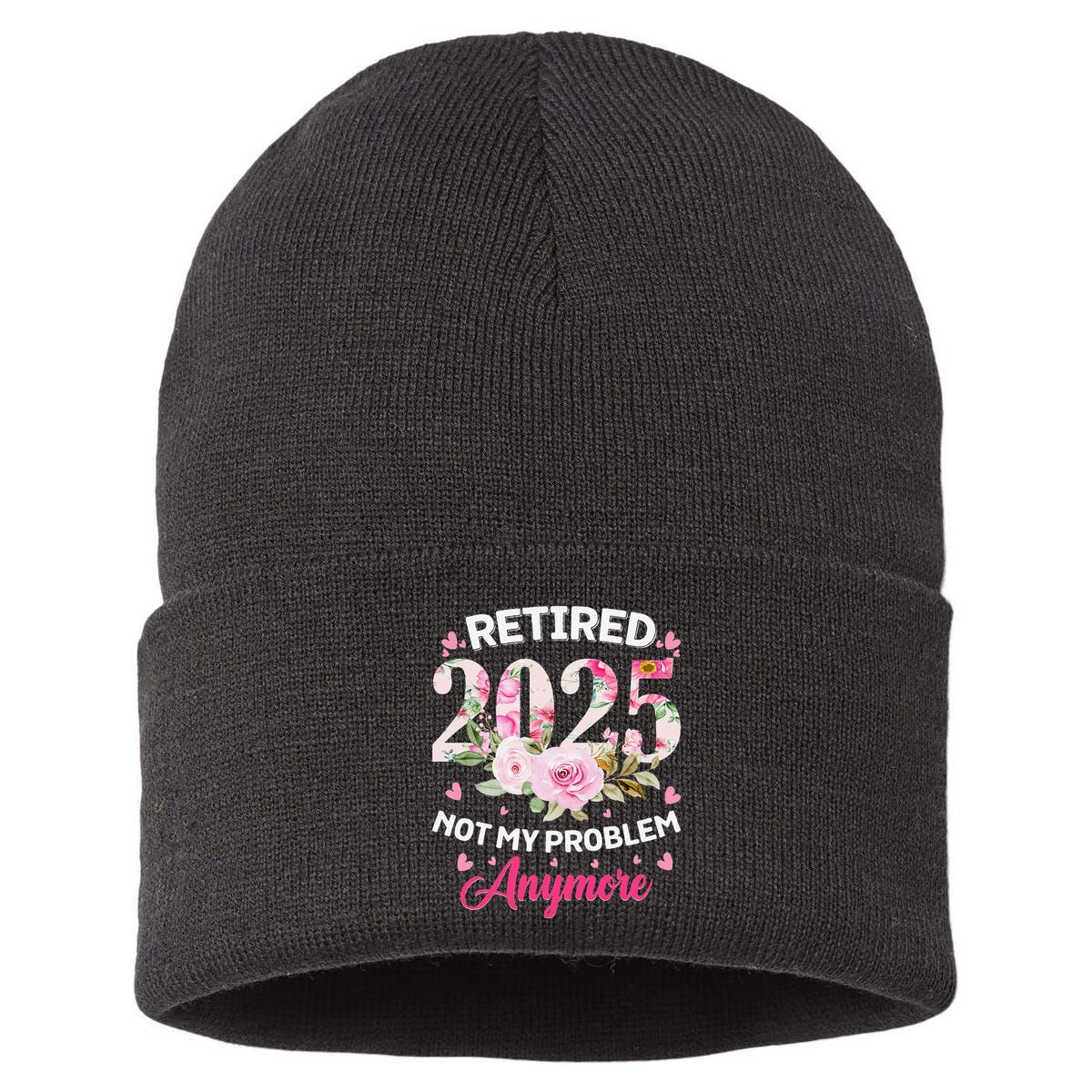 Retirement 2025 Women Retired 2025 Not My Problem Anymore Sustainable Knit Beanie