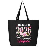 Retirement 2025 Women Retired 2025 Not My Problem Anymore 25L Jumbo Tote