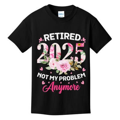 Retirement 2025 Women Retired 2025 Not My Problem Anymore Kids T-Shirt