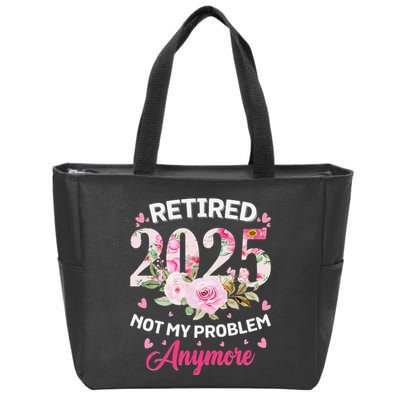 Retirement 2025 Women Retired 2025 Not My Problem Anymore Zip Tote Bag