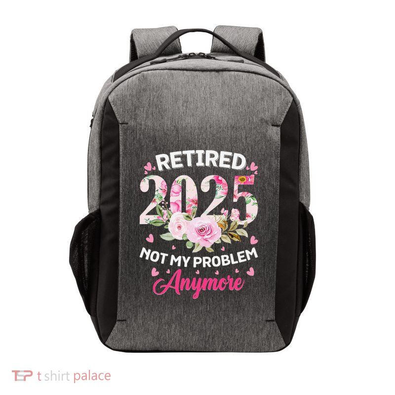 Retirement 2025 Women Retired 2025 Not My Problem Anymore Vector Backpack