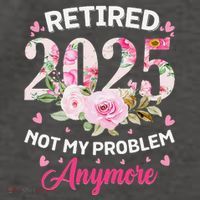 Retirement 2025 Women Retired 2025 Not My Problem Anymore Vector Backpack