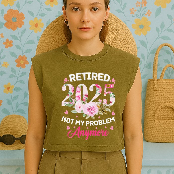 Retirement 2025 Women Retired 2025 Not My Problem Anymore Garment-Dyed Women's Muscle Tee