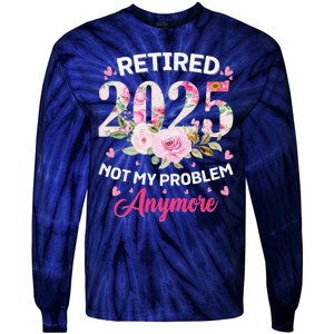 Retirement 2025 Women Retired 2025 Not My Problem Anymore Tie-Dye Long Sleeve Shirt