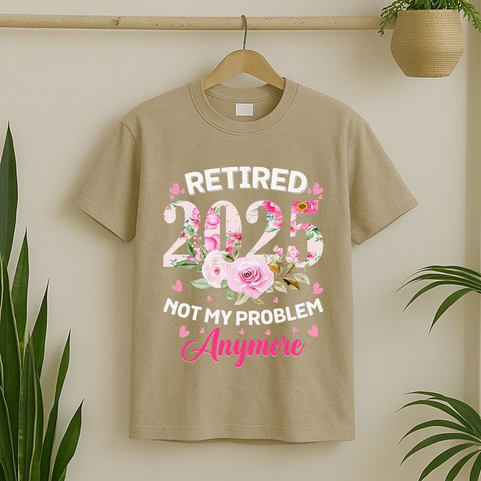 Retirement 2025 Women Retired 2025 Not My Problem Anymore T-Shirt