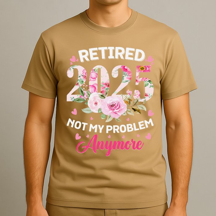Retirement 2025 Women Retired 2025 Not My Problem Anymore T-Shirt